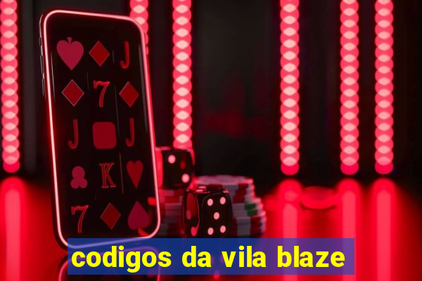 codigos da vila blaze